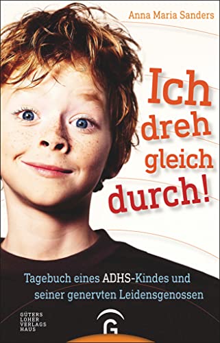 9783579086330: Ich dreh gleich durch!: Tagebuch eines ADHS-Kindes und seiner genervten Leidensgenossen