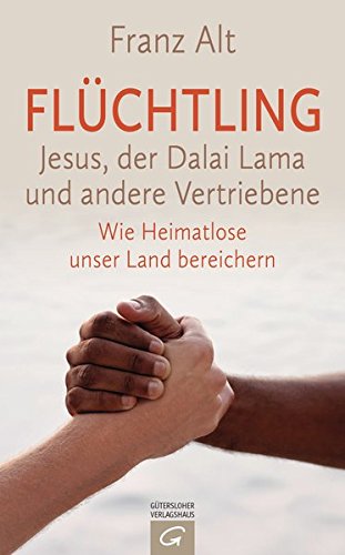 Beispielbild für Flüchtling: Jesus, der Dalai Lama und andere Vertriebene. Wie Heimatlose unser Land bereichern zum Verkauf von medimops