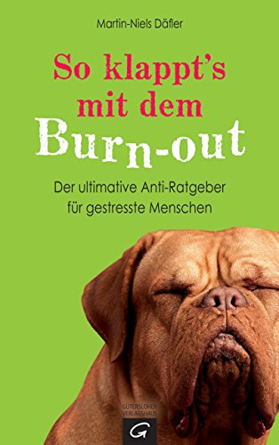 So klappt's mit dem Burn-out: Der ultimative Anti-Ratgeber für gestresste Menschen - Däfler, Martin-Niels