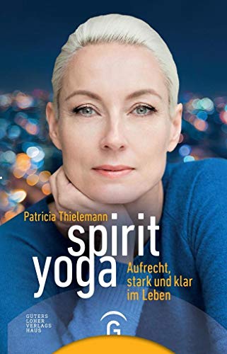Beispielbild fr Spirit Yoga: Aufrecht, stark und klar im Leben zum Verkauf von medimops