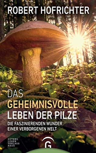 Beispielbild fr Das geheimnisvolle Leben der Pilze: Die faszinierenden Wunder einer verborgenen Welt zum Verkauf von medimops