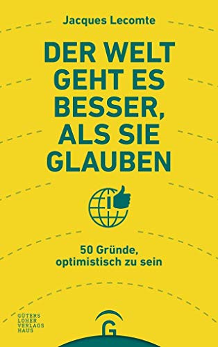 Beispielbild fr Der Welt geht es besser, als Sie glauben: 50 Grnde, optimistisch zu sein zum Verkauf von medimops