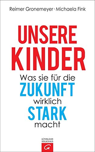 Beispielbild fr Unsere Kinder: Was sie fr die Zukunft wirklich stark macht zum Verkauf von medimops