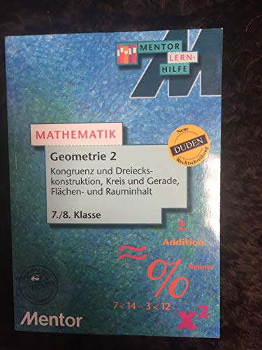 Beispielbild fr Mentor Lernhilfe Mathematik. Geometrie 2. 7./8. Klasse. Kongruenz und Dreieckskonstruktion, Kreis und GErade, Flchen- und Rauminhalt zum Verkauf von medimops