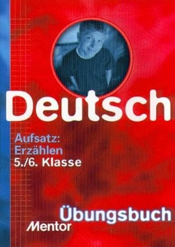 Aufsatz: Erzählen : 5. 6. Klasse , mit praktischem Lösungsteil zum Heraustrennen und Beispielaufsätzen /, Mentor-Übungsbuch - Mertel-Schmidt, Gisela