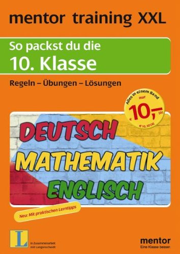 Beispielbild fr mentor training XXL: So packst du die 10. Klasse: Deutsch - Mathematik - Englisch. Regeln - bungen - Lsungen: So packst du die 10. Klasse. Regeln, . training XXL: Deutsch, Mathematik, Englisch) zum Verkauf von medimops