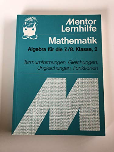 Beispielbild fr Mathematik. Algebra II. Fr die 7./8. Klasse. Termumformungen, Gleichungen, Ungleichungen, Funktionen. zum Verkauf von medimops