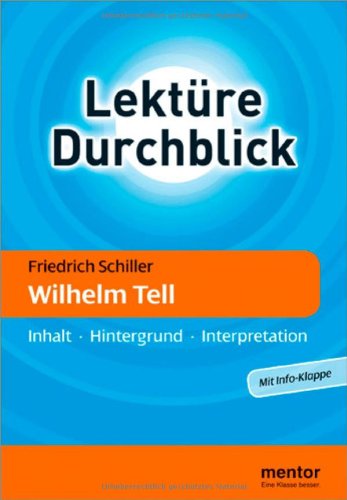 Friedrich Schiller: Wilhelm Tell: Inhalt - Hintergrund - Interpretation (Lektüre Durchblick Deutsch) - Geist, Alexander