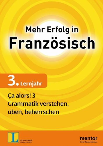Beispielbild fr Mehr Erfolg in Franzsisch, 3. Lernjahr: a alors! 3: Grammatik verstehen, ben, beherrschen zum Verkauf von medimops