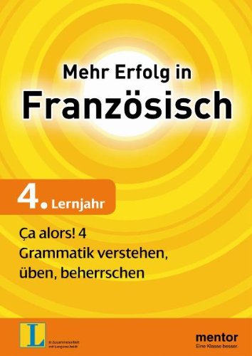 Beispielbild fr Mehr Erfolg in Franzsisch, 4. Lernjahr: a alors! 4: Grammatik verstehen, ben, beherrschen zum Verkauf von medimops