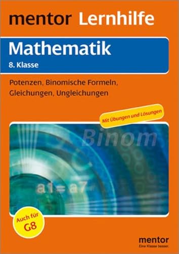 Beispielbild fr mentor Lernhilfe Mathematik: 8. Klasse Tl. 1: Potenzen, Binomische Formeln, Gleichungen, Ungleichungen. Mit bungen und Lsungen zum Verkauf von medimops