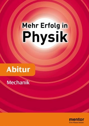 Beispielbild fr Mehr Erfolg in Physik, Abitur: Mechanik zum Verkauf von medimops