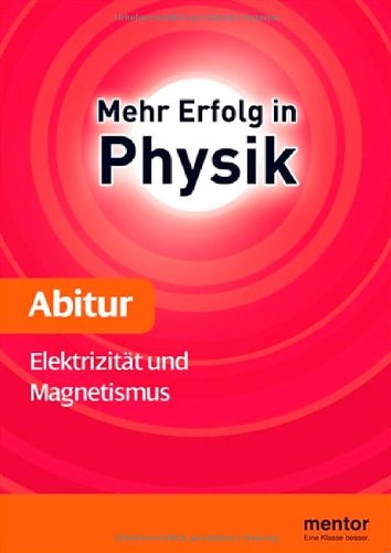 Beispielbild fr Mehr Erfolg in Physik, Abitur: Elektrizitt und Magnetismus zum Verkauf von medimops