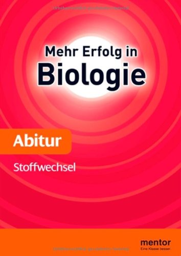 Beispielbild fr Mehr Erfolg in Biologie, Abitur: Stoffwechsel: Mit Aufgaben und Lsungen frs Abitur zum Verkauf von medimops