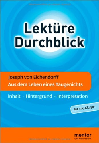 Joseph von Eichendorff: Aus dem Leben eines Taugenichts: Inhalt . Hintergrund . Interpretation - Michael Rumpf