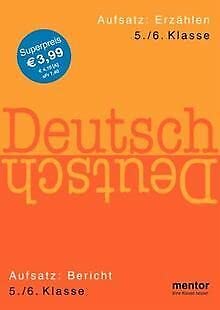 Deutsch 5./6. Klasse: Aufsatz: Erzählen. Aufsatz: Bericht Beschreibung /Brief. Wendebuch