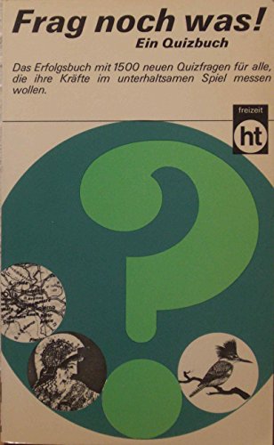 Frag noch was. 1500 neue Quizfragen. Das Erfolgsbuch mit 1500 neuen Quizfragen für alle, die ihre Kräfte im unterhaltsamen Spiel messen wollen. - Humboldt Taschenbuch Verlag