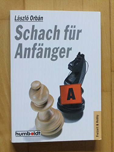 Schach für Anfänger. Ein neuer Weg, spielend zum schachgemäßen Denken zu kommen. 100 einfache End...