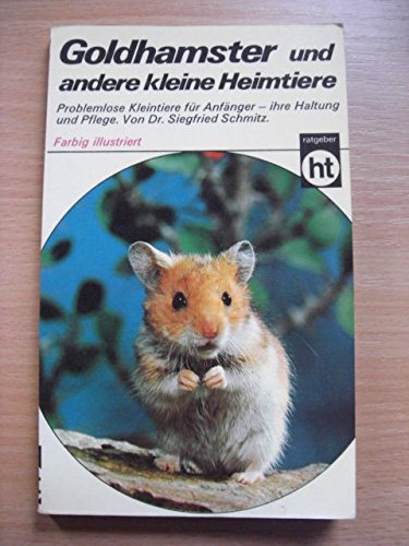 Goldhamster und andere kleine Heimtiere / von Siegfried Schmitz. [Innenbebilderung