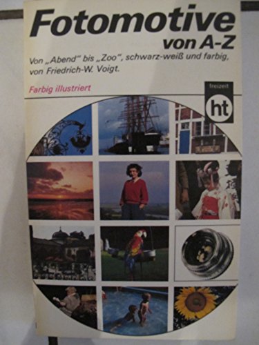 Stock image for Fotomotive von A- Z. Von Abend bis Zoo. for sale by Versandantiquariat Felix Mcke