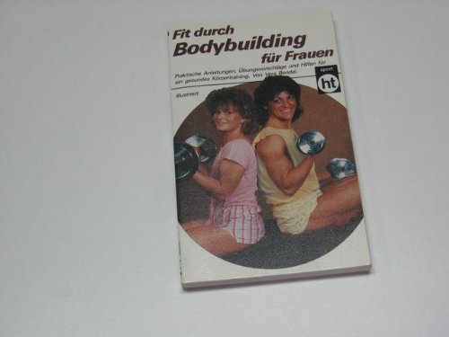 Fit durch Bodybuilding für Frauen - Bendel, Vera