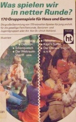 Beispielbild fr Was spielen wir in netter Runde? 170 Gruppenspiele fr Haus und Garten. zum Verkauf von Versandantiquariat Felix Mcke