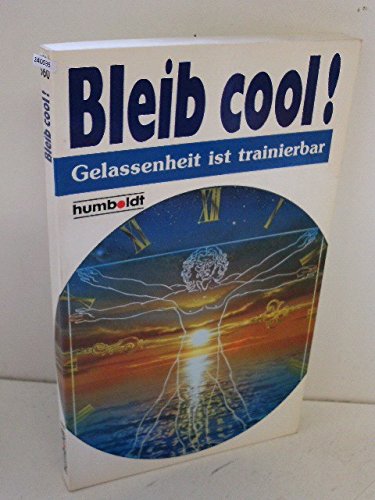 Stock image for Bleib cool. Gelassenheit ist trainierbar. for sale by Versandantiquariat Felix Mcke