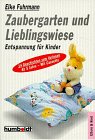 Zaubergarten und Lieblingswiese. Inkl. Cassette. Entspannung für Kinder. - Fuhrmann, Elke