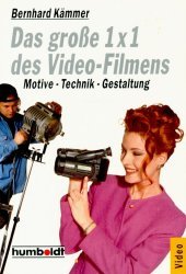 Imagen de archivo de Das groe 1 x 1 des Video - Filmens. a la venta por Versandantiquariat Felix Mcke
