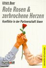 Rote Rosen und zerbrochene Herzen. Konflikte in der Partnerschaft lösen.