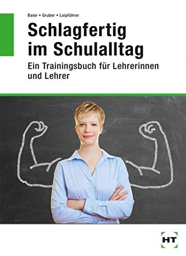 Imagen de archivo de Schlagfertig im Schulalltag. Ein Trainingsbuch fr Lehrerinnen und Lehrer a la venta por medimops