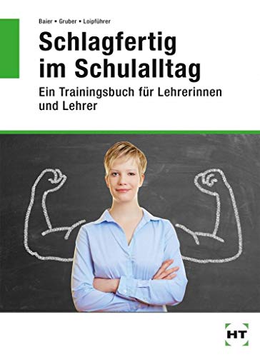 Stock image for Schlagfertig im Schulalltag. Ein Trainingsbuch für Lehrerinnen und Lehrer for sale by medimops