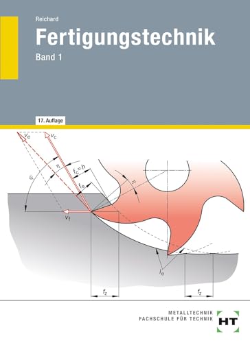 Fertigungstechnik 1 : Qualitätsmanagement, Längenprüftechnik, Abtrennen (Spanen, Abtragen), Werkzeugmaschinen, Steuerung von Werkzeugmaschinen, Fertigungsautomatisierung, Zahnrad- und Gewindefertigung, Aufgaben und Laborübungen - Alfred Reichard; Werner Ricker; Peter Weiss