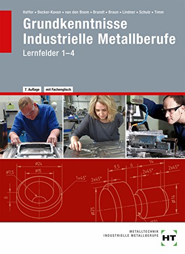 Stock image for Grundkenntnisse Industrielle Metallberufe Lernfelder 1 - 4 for sale by Ammareal