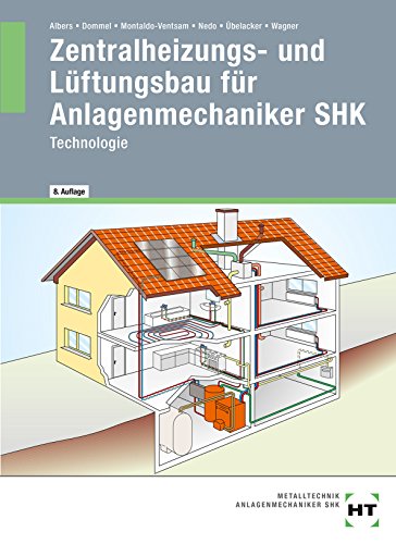 Zentralheizungs- und Lüftungsbau für Anlagenmechaniker SHK: Technologie - Albers, Joachim, Dommel, Rainer