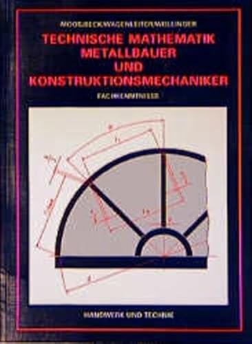 Beispielbild fr Technische Mathematik Metallbauer und Konstruktionsmechaniker: Fachkenntnisse Beck, Michael; Moos, Josef; Wagenleiter, Hans W and Wollinger, Peter zum Verkauf von BUCHSERVICE / ANTIQUARIAT Lars Lutzer