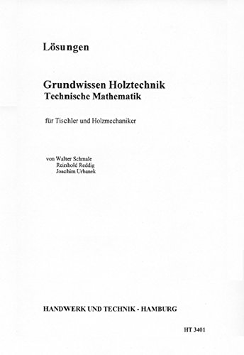 Technische Mathematik - Grundwissen Holztechnik: Lösungen zu HT 3400 Grundwissen Holztechnik"