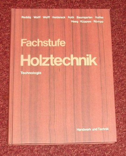 Stock image for Fachstufe Holztechnik, Technologie: Ein Lehrbuch fr Tischler. Mit bungsaufg. for sale by mneme