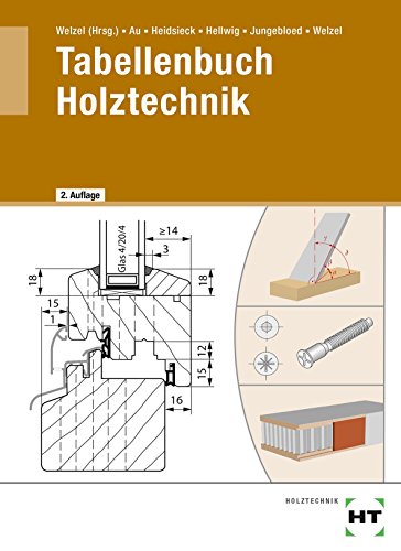 Tabellenbuch Holztechnik - Welzel, O., Au, G.