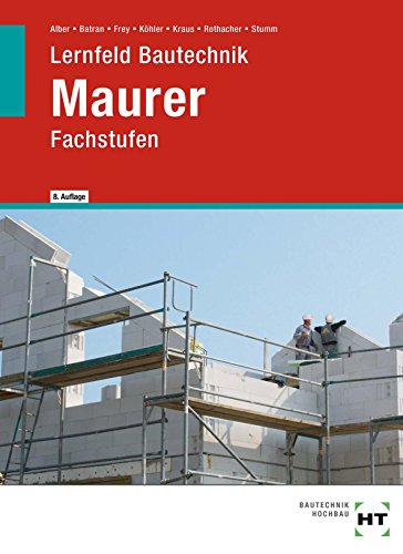 Beispielbild fr Lernfeld Bautechnik. Fachstufen Maurer: Mit vielen Beispielen, projektbezogenen und handlungsorientierten Aufgaben sowie zahlreichen mehrfarbigen Abbildungen zum Verkauf von medimops