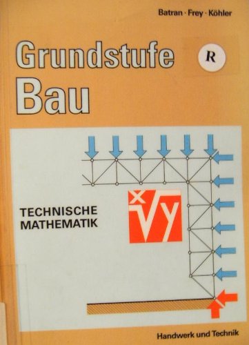 Beispielbild fr Grundstufe Bau: Technische Mathematik. zum Verkauf von Worpsweder Antiquariat