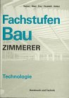 Fachstufen Bau : Ausbau - Zimmerer / Technologie. Herausgegeben von Balder Batran und Klaus Köhler.
