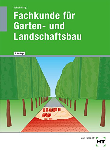 Fachkunde für Garten- und Landschaftsbau - Schmitt, J.; Bietenbeck, M.; Seipel, Holger