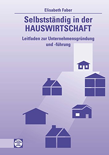 Imagen de archivo de Selbststndig in der Hauswirtschaft: Leitfaden zur Unternehmensgrndung und -fhrung a la venta por medimops