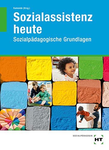 Sozialassistenz heute: Sozialpädagogische Grundlagen - Dr. Ulrike Kamende