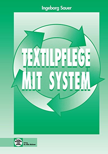 Textilpflege mit System Lehrbuch Textilkennzeichnung Textiles Textilien Schulbuch Textil Textilien Waschmittel Berufsschulbücher Fachschulbücher Hauswirtschaft Schulbuch Berufsvorbereitung Schulbücher Ingeborg Sauer Reihe/Serie Textilpflege mit System - Ingeborg Sauer Magdalena Stäblein (Autoren) Dr. Felix Büchner