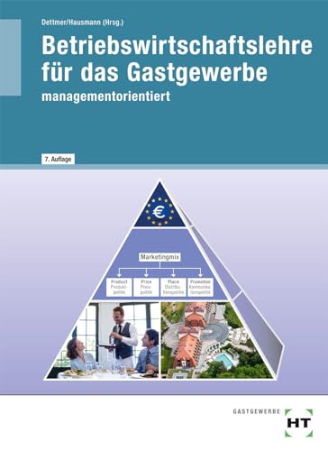 Betriebswirtschaftslehre fÃ¼r das Gastgewerbe. Managementorientiert. (Lernmaterialien) (9783582049674) by Eilsberger, Rupert; Finck, Dieter; Hausmann, Thomas; Dettmer, Harald; Kaip, Boris