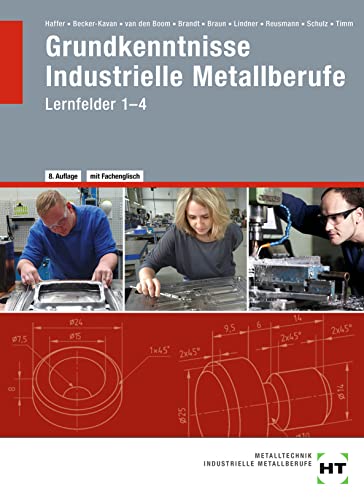 9783582101501: Grundkenntnisse - Industrielle Metallberufe: Nach Lernfeldern 1-4. Mit vielen Beispielen, bungen, Aufgaben