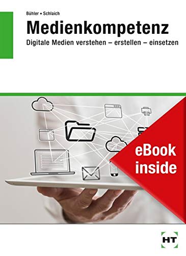 Stock image for eBook inside: Buch und eBook Medienkompetenz: Digitale Medien verstehen - erstellen - einsetzen for sale by medimops