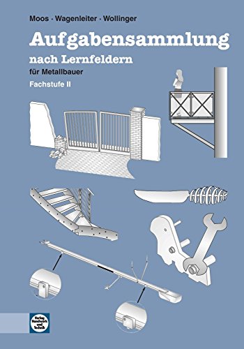 9783582319074: Aufgabensammlung nach Lernfeldern fr Metallbauer. Fachstufe 2. Schlerausgabe: Lernfelder 9-13. 3./4. Ausbildungsjahr